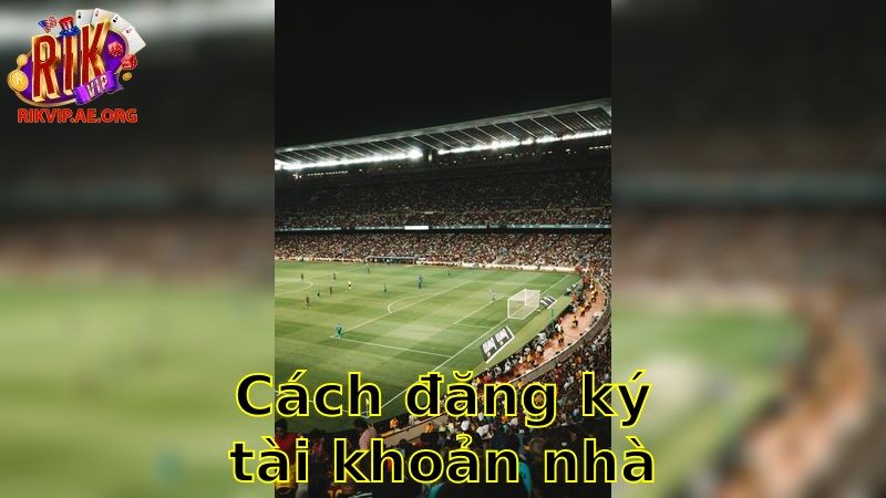 Cách Đăng Ký Tài Khoản Nhà Cái – Tham Gia Thế Giới Cá Cược Ngay 2025