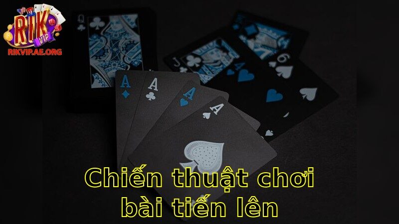 Chiến Thuật Chơi Bài Tiến Lên Giỏi – Nâng Cao Kỹ Năng 2025