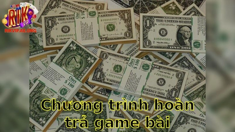 Chương Trình Hoàn Trả Game Bài 2025 – Nhận Lại Lợi Nhuận Của Bạn