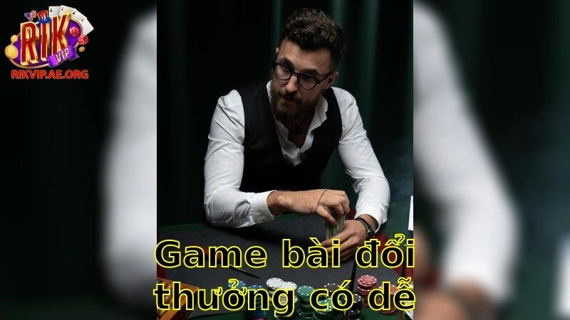 Game Bài Đổi Thưởng Có Dễ Chơi Không – Tìm Hiểu Ngay 2025