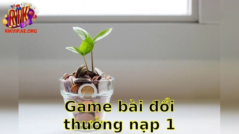 Game Bài Đổi Thưởng Nạp 1k Tặng 50k – Thử Ngay Ưu Đãi Độc Quyền 2025