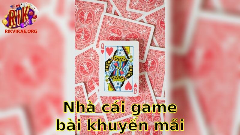 Nhà Cái Game Bài Khuyến Mãi Cực Lớn – Khám Phá Tiềm Năng Win Lớn 2025