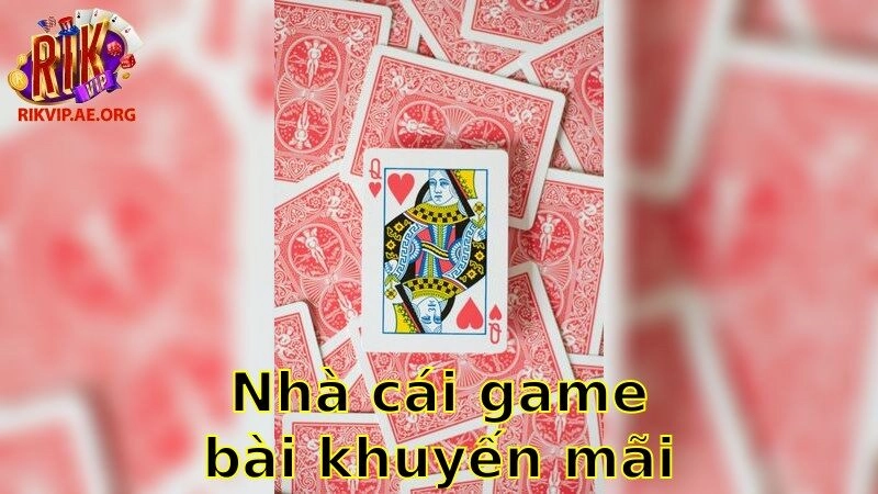 Nhà Cái Game Bài Khuyến Mãi Cực Lớn – Khám Phá Tiềm Năng Win Lớn 2025